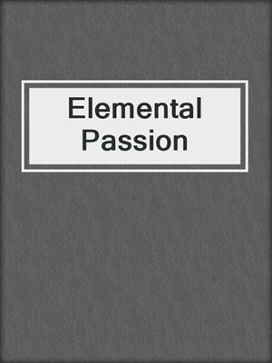 cover image of Elemental Passion