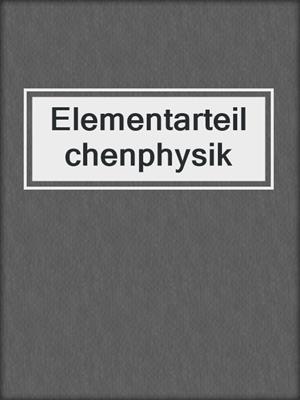 Elementarteilchenphysik