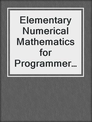 Elementary Numerical Mathematics for Programmers and Engineers