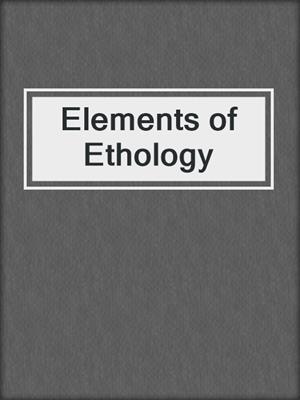Elements of Ethology
