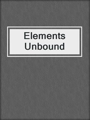 cover image of Elements Unbound