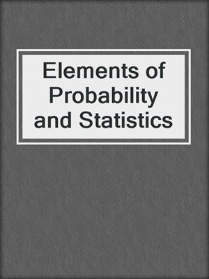 Elements of Probability and Statistics