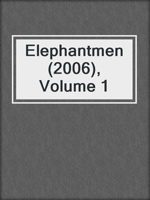 cover image of Elephantmen (2006), Volume 1