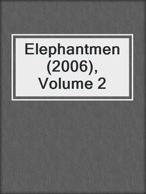 cover image of Elephantmen (2006), Volume 2