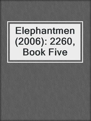 cover image of Elephantmen (2006): 2260, Book Five