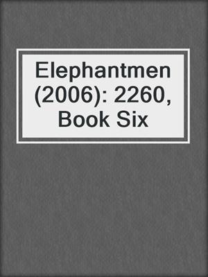 cover image of Elephantmen (2006): 2260, Book Six