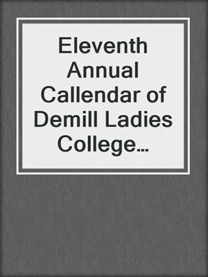 Eleventh Annual Callendar of Demill Ladies College (Oshawa) 1887-88