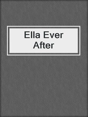 cover image of Ella Ever After
