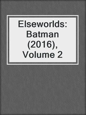 Elseworlds: Batman (2016), Volume 2
