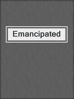 cover image of Emancipated
