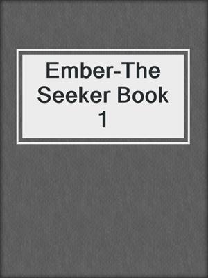 cover image of Ember-The Seeker Book 1
