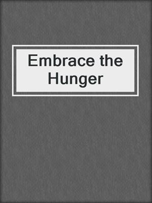 cover image of Embrace the Hunger
