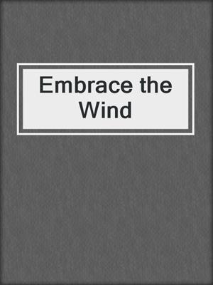 cover image of Embrace the Wind