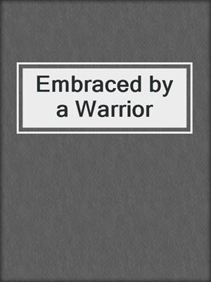 cover image of Embraced by a Warrior