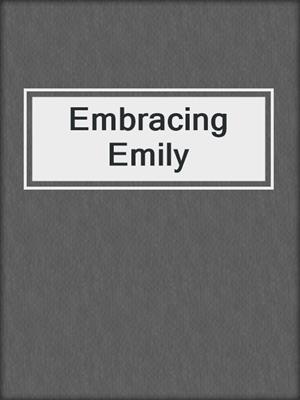 cover image of Embracing Emily