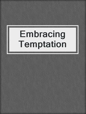 cover image of Embracing Temptation