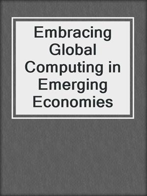 Embracing Global Computing in Emerging Economies