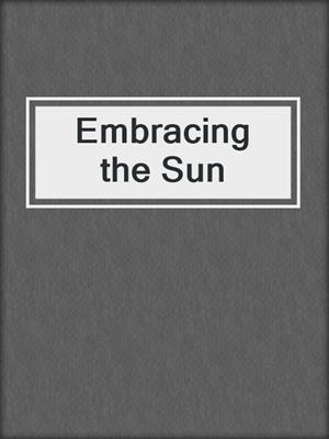 cover image of Embracing the Sun