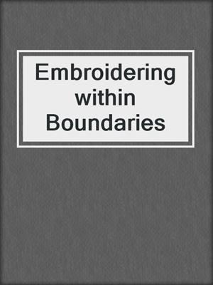 Embroidering within Boundaries