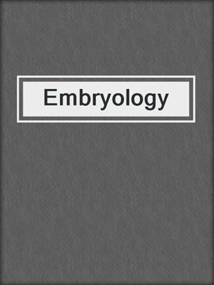 Embryology