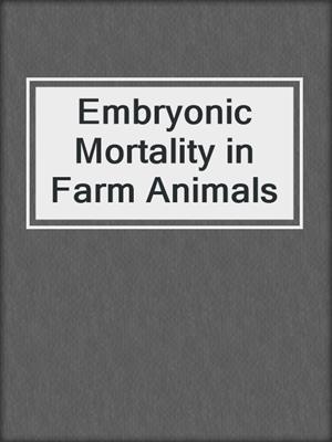 Embryonic Mortality in Farm Animals