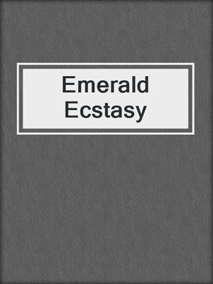 cover image of Emerald Ecstasy