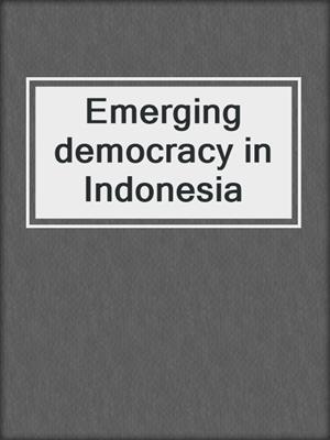 Emerging democracy in Indonesia