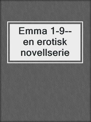 cover image of Emma 1-9--en erotisk novellserie