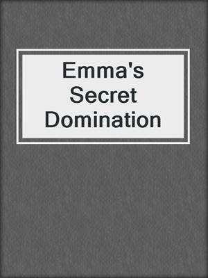 cover image of Emma's Secret Domination