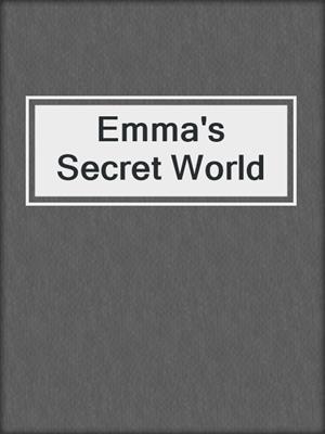 cover image of Emma's Secret World