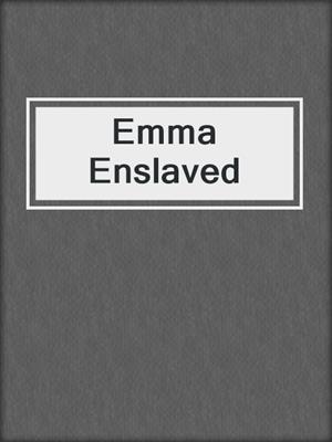 cover image of Emma Enslaved