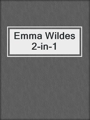 cover image of Emma Wildes 2-in-1