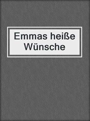 cover image of Emmas heiße Wünsche
