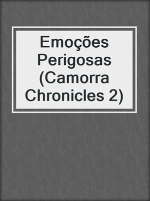 cover image of Emoções Perigosas (Camorra Chronicles 2)