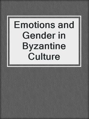 cover image of Emotions and Gender in Byzantine Culture
