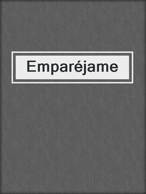 cover image of Emparéjame
