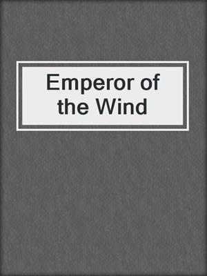 cover image of Emperor of the Wind