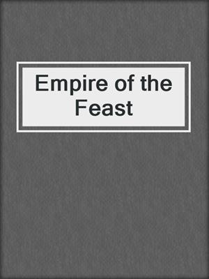 cover image of Empire of the Feast