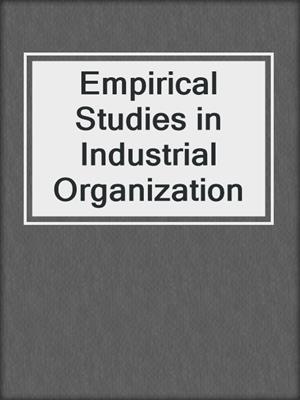 Empirical Studies in Industrial Organization