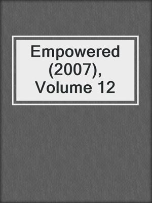 cover image of Empowered (2007), Volume 12