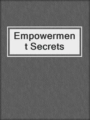cover image of Empowerment Secrets