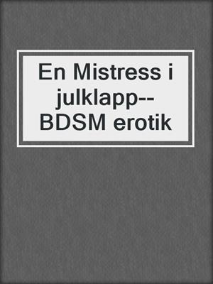 cover image of En Mistress i julklapp--BDSM erotik