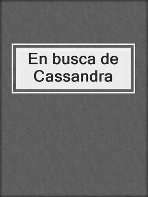 cover image of En busca de Cassandra