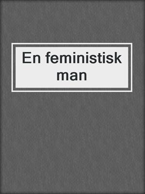 cover image of En feministisk man