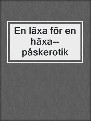 cover image of En läxa för en häxa--påskerotik