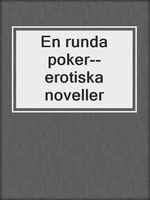 cover image of En runda poker--erotiska noveller