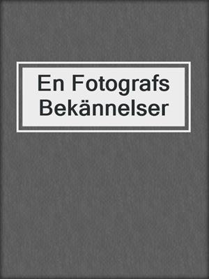 cover image of En Fotografs Bekännelser