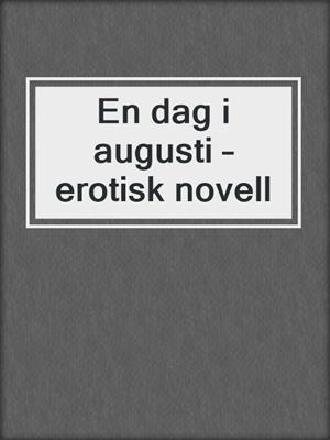 cover image of En dag i augusti – erotisk novell