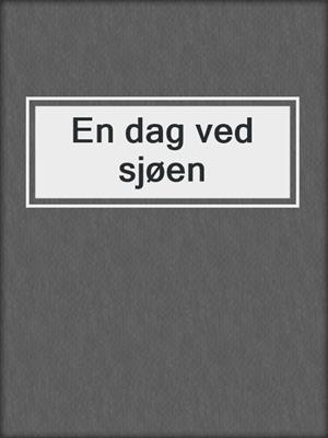 cover image of En dag ved sjøen