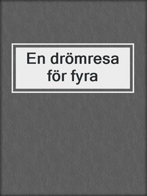 En drömresa för fyra